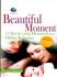 Beautiful Moment: 55 Kisah Yang Memperkaya Hidup Berkeluarga